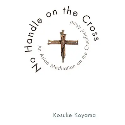 "No Handle on the Cross" - "" ("Koyama Kosuke")