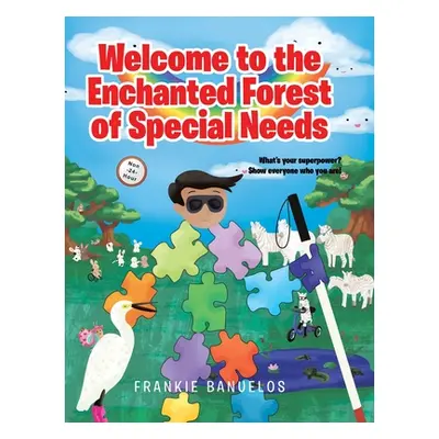 "Welcome to the Enchanted Forest of Special Needs" - "" ("Banuelos Frankie")