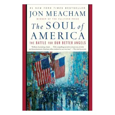 "The Soul of America: The Battle for Our Better Angels" - "" ("Meacham Jon")