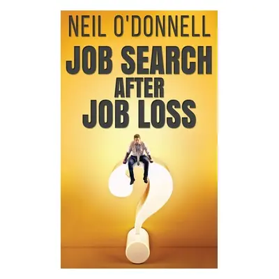 "Job Search After Job Loss" - "" ("O'Donnell Neil")