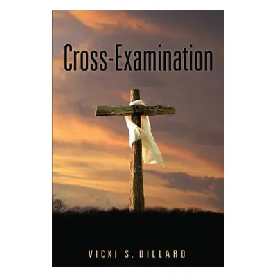 "Cross-Examination" - "" ("Dillard Vicki S.")