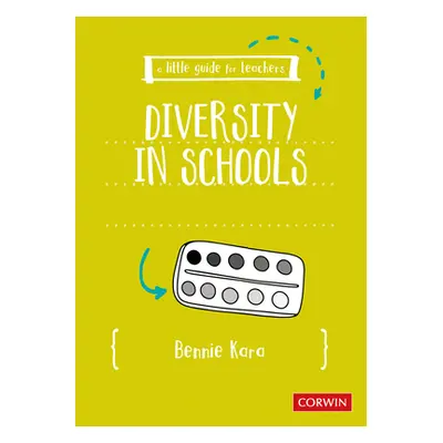 "A Little Guide for Teachers: Diversity in Schools" - "" ("Kara Bennie")