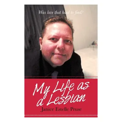 "My Life as a Lesbian: Was Love That Hard to Find?" - "" ("Pruse Janice Estelle")