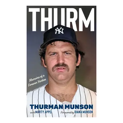 "Thurm: Memoirs of a Forever Yankee" - "" ("Munson Thurman")