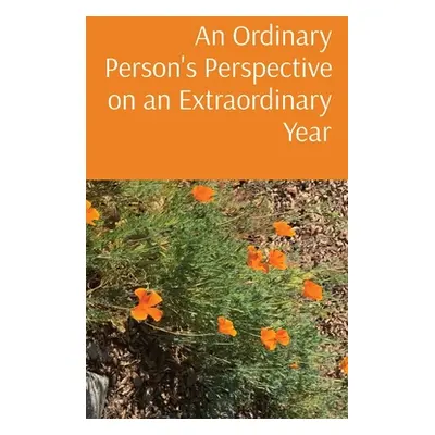 "An Ordinary Person's Perspective on an Extraordinary Year" - "" ("Donovan Beth")