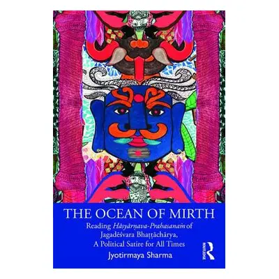 "The Ocean of Mirth: Reading Hāsyārṇava-Prahasanaṁ Of Jagadēśvara Bhaṭṭāchārya, a Pol" - ""