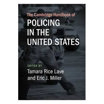 "The Cambridge Handbook of Policing in the United States" - "" ("Lave Tamara Rice")