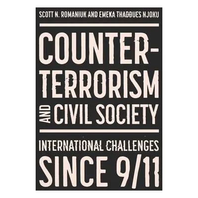 "Counter-Terrorism and Civil Society: Post-9/11 Progress and Challenges" - "" ("Romaniuk Scott N