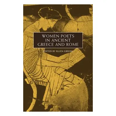 "Women Poets in Ancient Greece and Rome" - "" ("Greene Ellen")