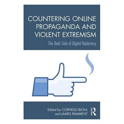 "Countering Online Propaganda and Extremism: The Dark Side of Digital Diplomacy" - "" ("Bjola Co