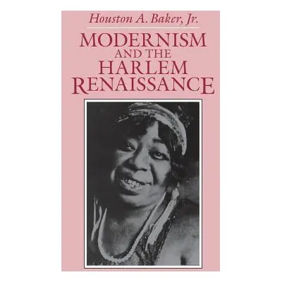 "Modernism and the Harlem Renaissance" - "" ("Baker Jr Houston A.")