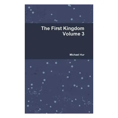 "The First Kingdom Volume 3" - "" ("Hur Michael")