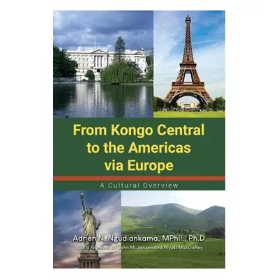 "From Kongo Central to the Americas via Europe: A Cultural Overview" - "" ("Ngudiankama Mphil Ph