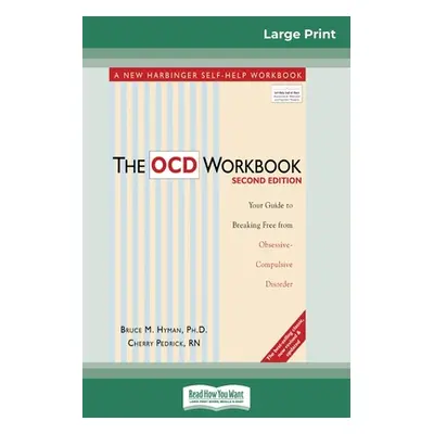 "The OCD Workbook: 2nd Edition: Your Guide to Breaking Free from Obsessive-Compulsive Disorder (