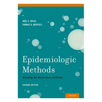 "Epidemiologic Methods: Studying the Occurrence of Illness" - "" ("Weiss Noel S.")