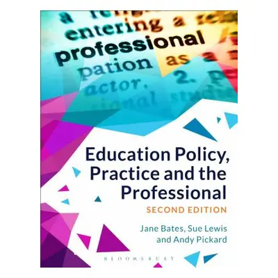 "Education Policy, Practice and the Professional" - "" ("Bates Jane")