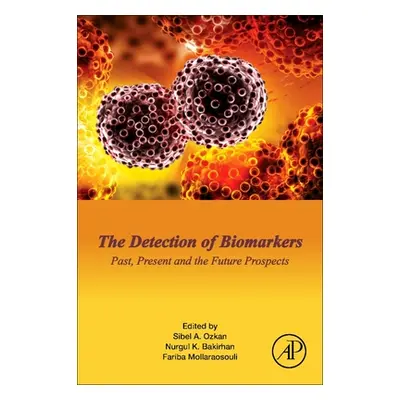 "The Detection of Biomarkers: Past, Present, and the Future Prospects" - "" ("Ozkan Sibel A.")