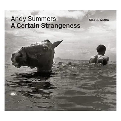 "Andy Summers: A Certain Strangeness" - "" ("Mora Giles")