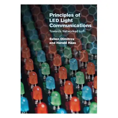 "Principles of Led Light Communications: Towards Networked Li-Fi" - "" ("Dimitrov Svilen")