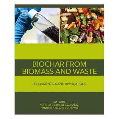 "Biochar from Biomass and Waste: Fundamentals and Applications" - "" ("Ok Yong Sik")