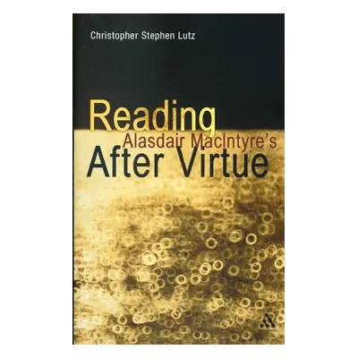 "Reading Alasdair Macintyre's After Virtue" - "" ("Lutz Christopher Stephen")