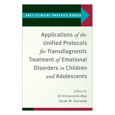 "Applications of the Unified Protocols for Transdiagnostic Treatment of Emotional Disorders in C