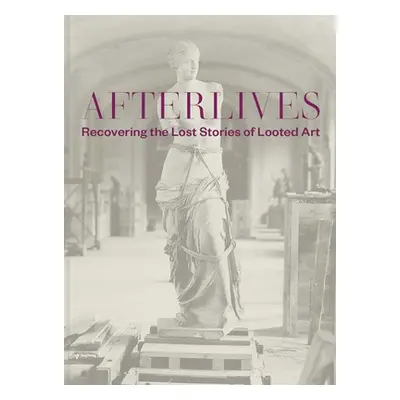 "Afterlives: Recovering the Lost Stories of Looted Art" - "" ("Alexander Darsie")