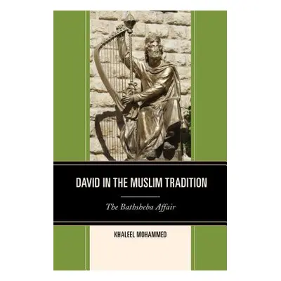 "David in the Muslim Tradition: The Bathsheba Affair" - "" ("Mohammed Khaleel")