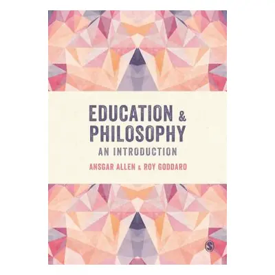 "Education and Philosophy: An Introduction" - "" ("Allen Ansgar")