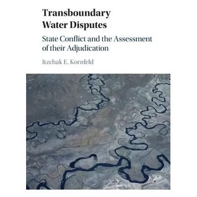 "Transboundary Water Disputes: State Conflict and the Assessment of Their Adjudication" - "" ("K