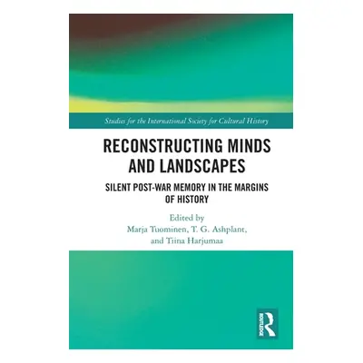 "Reconstructing Minds and Landscapes: Silent Post-War Memory in the Margins of History" - "" ("T