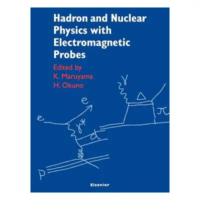 "Hadron and Nuclear Physics with Electromagnetic Probes" - "" ("Maruyama K.")