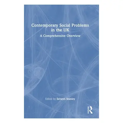 "Contemporary Social Problems in the UK: A Comprehensive Overview" - "" ("Stanley Selwyn")