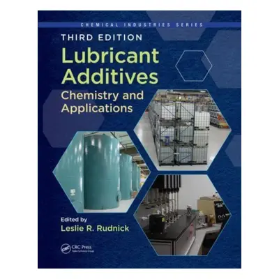 "Lubricant Additives: Chemistry and Applications, Third Edition" - "" ("Rudnick Leslie R.")