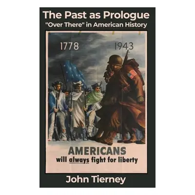 "The Past as Prologue: Over There in American History" - "" ("Tierney John")