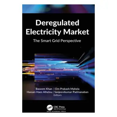 "Deregulated Electricity Market: The Smart Grid Perspective" - "" ("Khan Baseem")