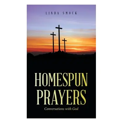 "Homespun Prayers: Conversations with God" - "" ("Smock Linda")