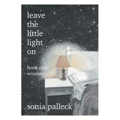 "Leave the Little Light On: Book One: Windsor" - "" ("Palleck Sonia")