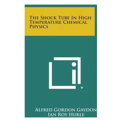 "The Shock Tube In High Temperature Chemical Physics" - "" ("Gaydon Alfred Gordon")