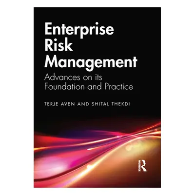 "Enterprise Risk Management: Advances on its Foundation and Practice" - "" ("Aven Terje")