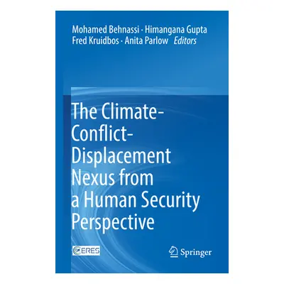 "The Climate-Conflict-Displacement Nexus from a Human Security Perspective" - "" ("Behnassi Moha