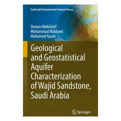 "Geological and Geostatistical Aquifer Characterization of Wajid Sandstone, Saudi Arabia" - "" (