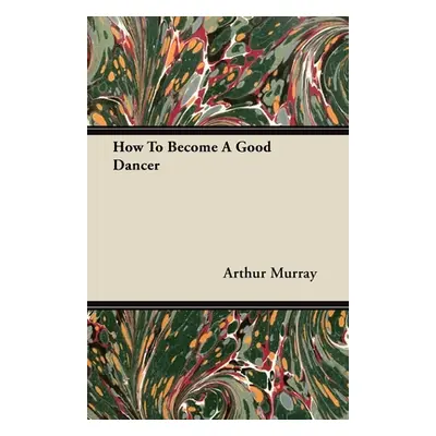 "How To Become A Good Dancer" - "" ("Murray Arthur")