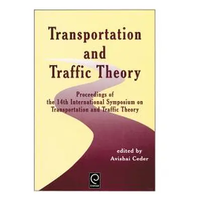 "Transportation and Traffic Theory: Proceedings of the 14th International Symposium on Transport