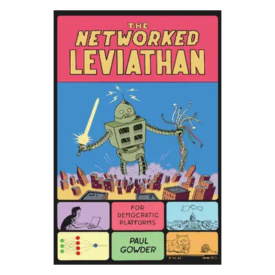 "The Networked Leviathan: For Democratic Platforms" - "" ("Gowder Paul")