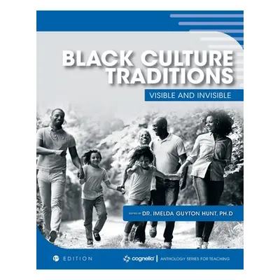 "Black Culture Traditions: Visible and Invisible" - "" ("Hunt Imelda")