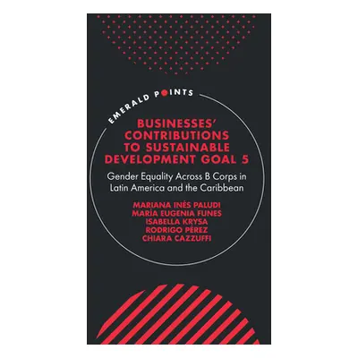 "Businesses' Contributions to Sustainable Development Goal 5: Gender Equality Across B Corps in 