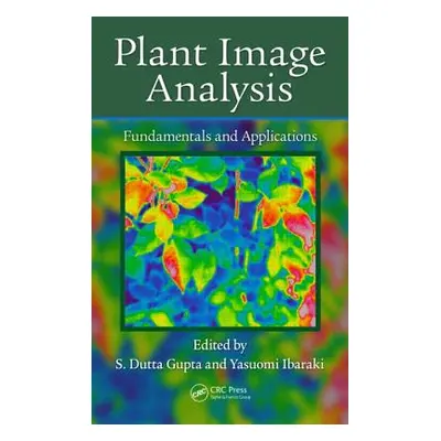 "Plant Image Analysis: Fundamentals and Applications" - "" ("Gupta S. Dutta")