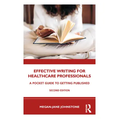 "Effective Writing for Healthcare Professionals: A Pocket Guide to Getting Published" - "" ("Joh