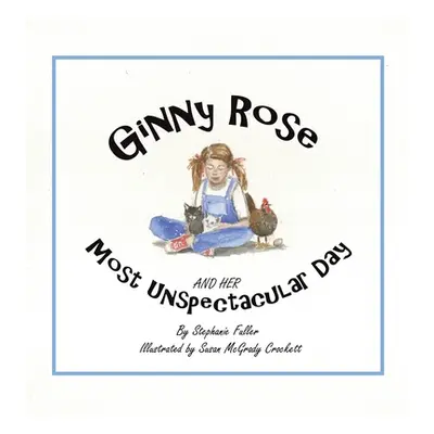 "Ginny Rose and Her Most Unspectacular Day" - "" ("Fuller Stephanie")